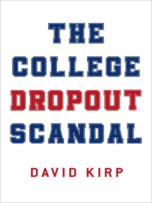 Title details for The College Dropout Scandal by David Kirp - Available